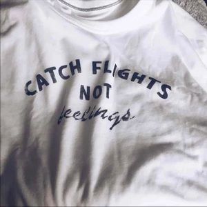 Catch Flights Not Feelings Tee